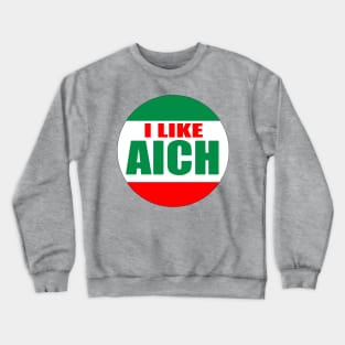 I Like Aich Crewneck Sweatshirt